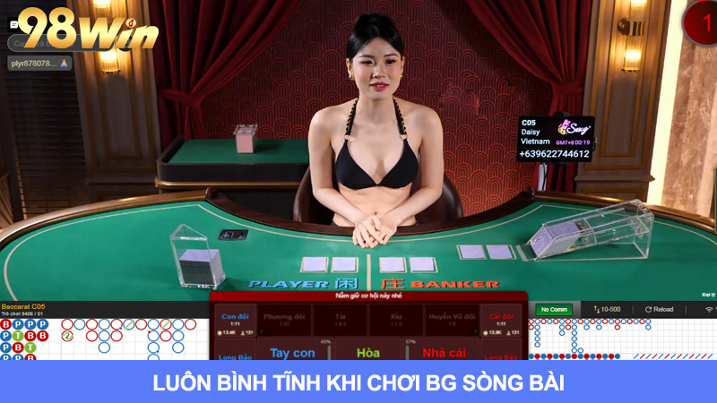 Hãy luôn giữ tâm lý bình tĩnh khi chơi sòng bài